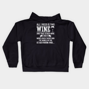 All I Need Is This Wine Funny Wine Lover Kids Hoodie